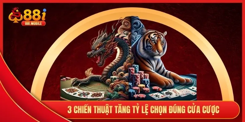 3 chiến thuật tăng tỷ lệ chọn đúng cửa cược
