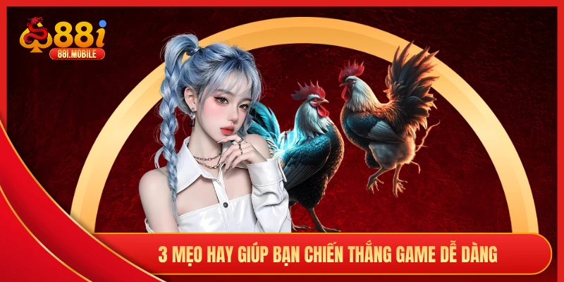 3 mẹo hay giúp bạn chiến thắng game dễ dàng 
