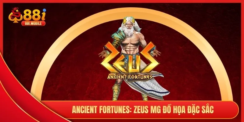 Ancient Fortunes: Zeus MG đồ họa đặc sắc