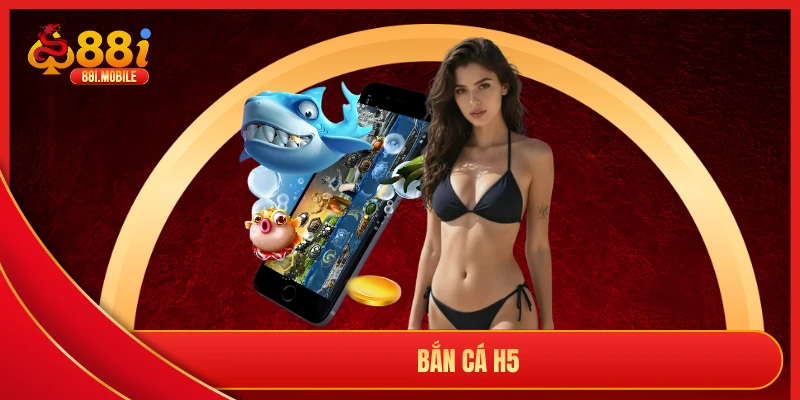 bắn cá H5
