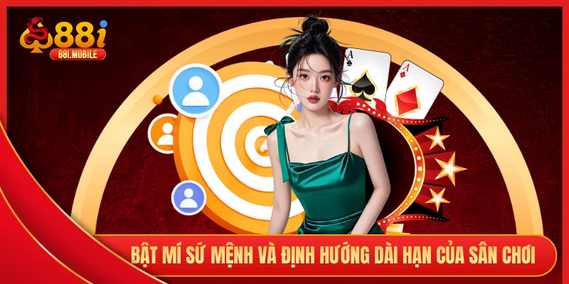 Bật mí sứ mệnh và định hướng dài hạn của sân chơi