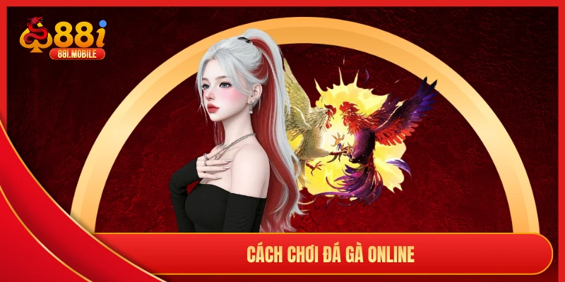 Cách chơi đá gà online