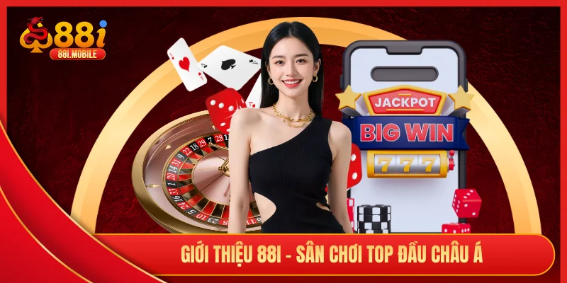 Giới thiệu 88i - Sân chơi top đầu châu Á