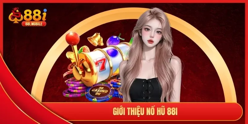 Giới thiệu nổ hũ 88I