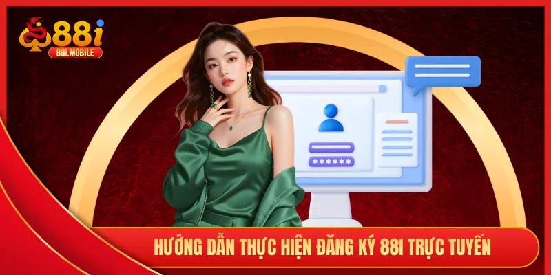 Hướng dẫn thực hiện đăng ký 88i trực tuyến