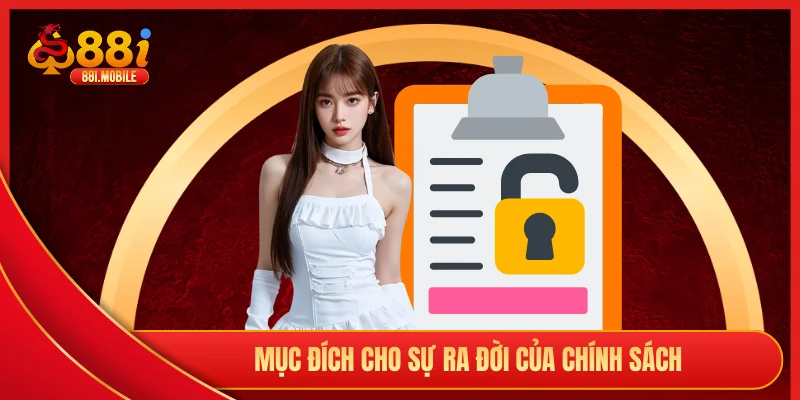 Mục đích cho sự ra đời của chính sách