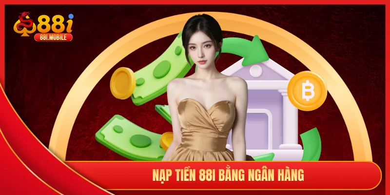 Nạp tiền 88i bằng ngân hàng