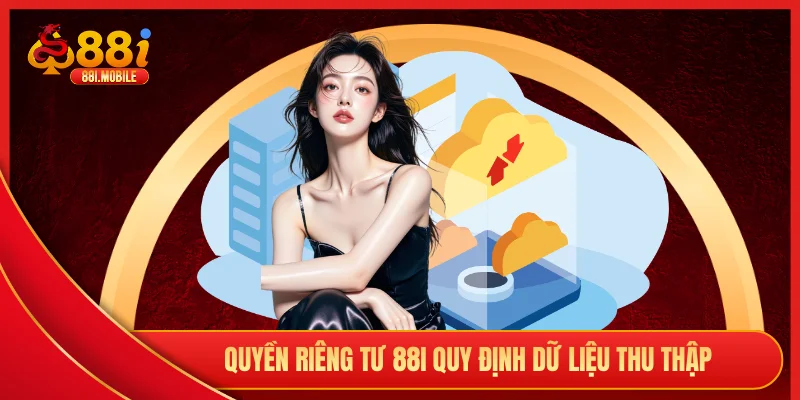 Quyền riêng tư 88i quy định dữ liệu thu thập