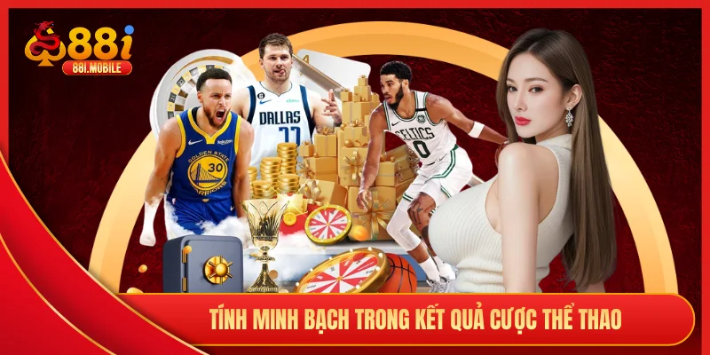Tính minh bạch trong kết quả cược thể thao 88I