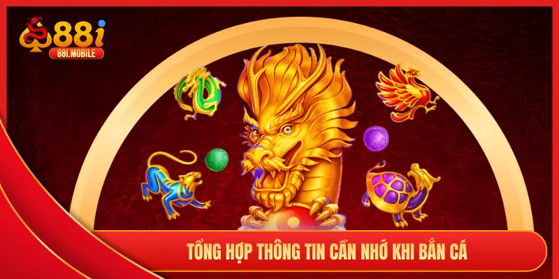 Tổng hợp thông tin cần nhớ khi bắn cá
